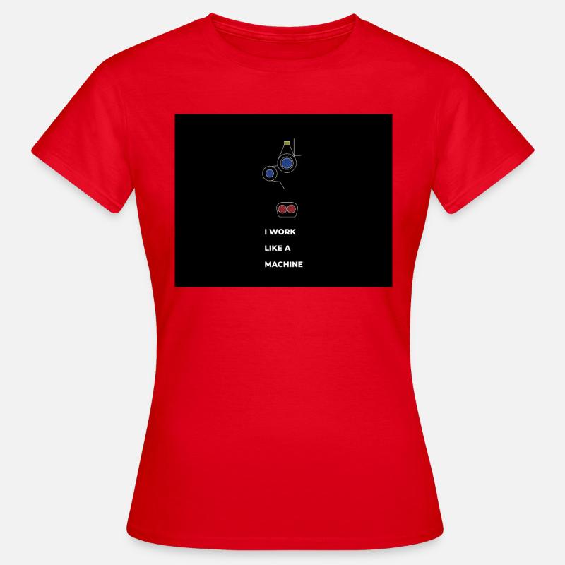 i work like a machine 2 - Frauen T-Shirt - Rot
