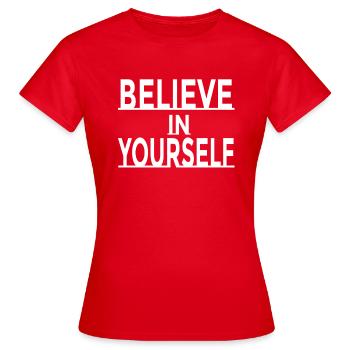 Glaube an dich selbst - Frauen T-Shirt - Rot - Vorne - AI Model Female 172 dark (172cm)