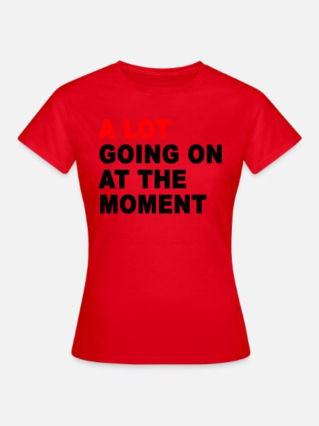 A Lot Going On At The Moment - Dame-T-shirt - rød