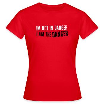 Ich bin nicht in Gefahr Ich bin die Gefahr - Frauen T-Shirt - Rot - Vorne - AI Model Female 172 dark (172cm)