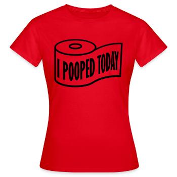I pooped today Zitat - Frauen T-Shirt - Rot - Vorne - AI Model Female 172 dark (172cm)