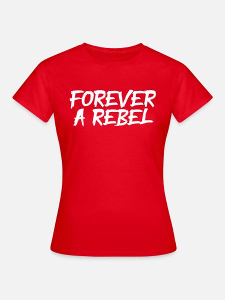 Forever a Rebel - Frauen T-Shirt - Rot
