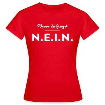 Nein! Bevor du fragst. Nicht oder No. Negativ - Frauen T-Shirt - Rot - Vorne - AI Model Female 172 dark (172cm)