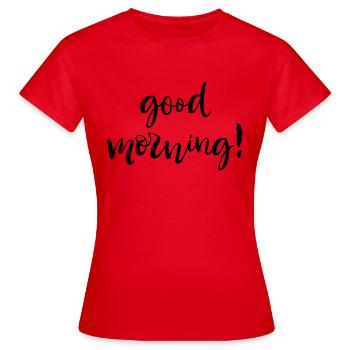 Good Morning - Women's T-Shirt - red - Front - AI Model Female 172 dark (172cm)