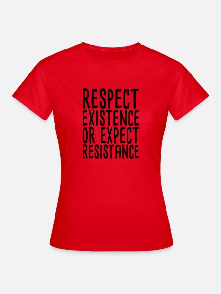 Respecter l’existence ou s’attendre à une résistance - T-shirt Femme - rouge