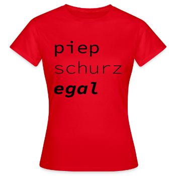 piep, schurz und egal - Frauen T-Shirt - Rot - Vorne - AI Model Female 172 dark (172cm)