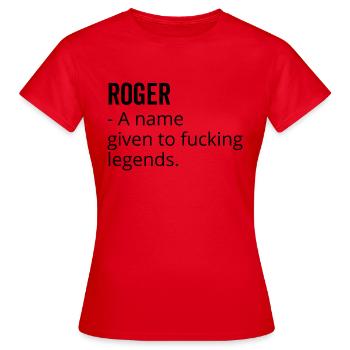 Roger ein Name für verdammte Legenden - Frauen T-Shirt - Rot - Vorne - AI Model Female 172 dark (172cm)