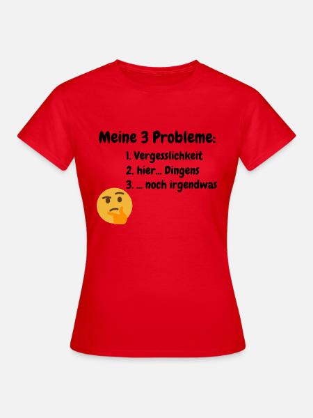 Meine 3 Probleme - Frauen T-Shirt - Rot