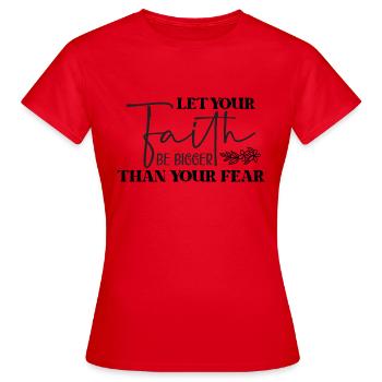 Laissez votre foi être plus grande que votre peur - T-shirt Femme - rouge - Devant - AI Model Female 172 dark (172cm)