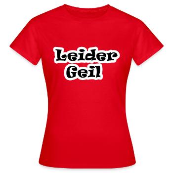 Leider geil - Frauen T-Shirt - Rot - Vorne - AI Model Female 172 dark (172cm)