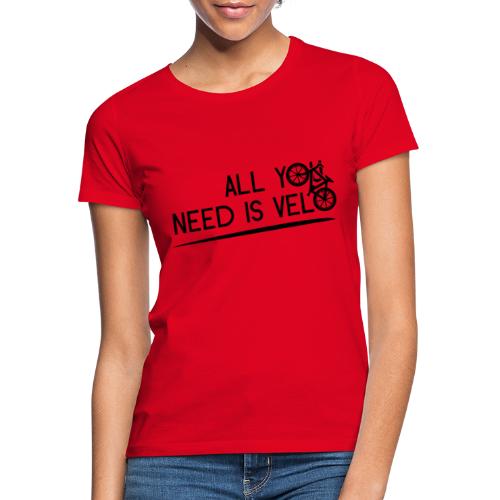 ALL YOU NEED IS VELO ! (flex) - T-shirt Femme