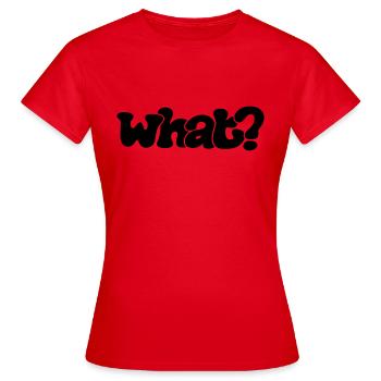 What? - Women's T-Shirt - red - Front - AI Model Female 172 dark (172cm)