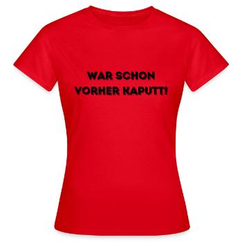 Kaputt - Frauen T-Shirt - Rot - Vorne - AI Model Female 172 dark (172cm)