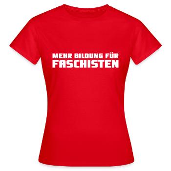 Mehr Bildung für Faschisten white - Frauen T-Shirt - Rot - Vorne - AI Model Female 172 dark (172cm)