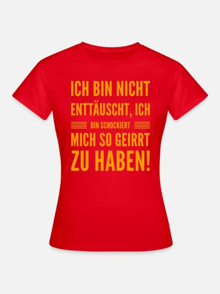 ich bin nicht enttäuscht - Frauen T-Shirt - Rot