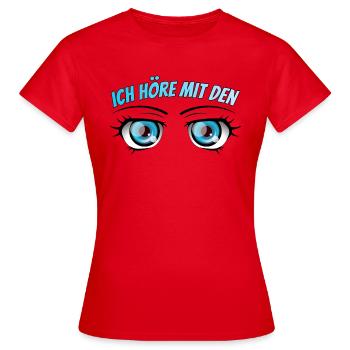 Ich höre mit den Augen - Frauen T-Shirt - Rot - Vorne - AI Model Female 172 dark (172cm)