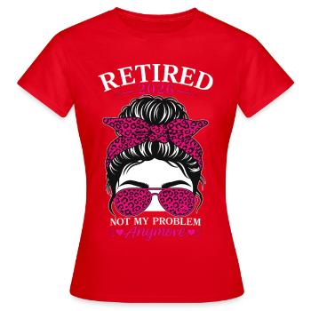 Retraité en 2026, ce n’est plus mon problème - T-shirt Femme - rouge - Devant - AI Model Female 172 dark (172cm)