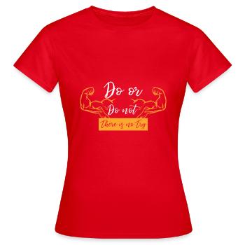 DO or DO NOT - THERE IS NO TRY - Women's T-Shirt - red - Front - AI Model Female 172 dark (172cm)