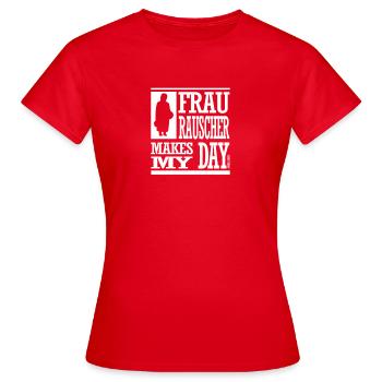 Frau Rauscher makes my day ! - Frauen T-Shirt - Rot - Vorne - AI Model Female 172 dark (172cm)