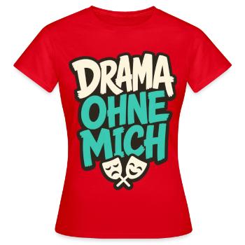 DRAMA OHNE MICH - Frauen T-Shirt - Rot - Vorne - AI Model Female 172 dark (172cm)