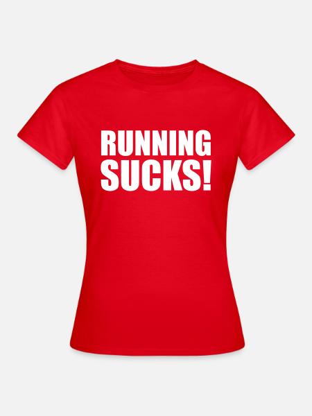 Running Sucks - Frauen T-Shirt - Rot