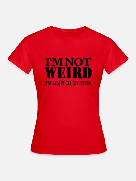 I'm not weird - I'm limited Edition - Women's T-Shirt - red