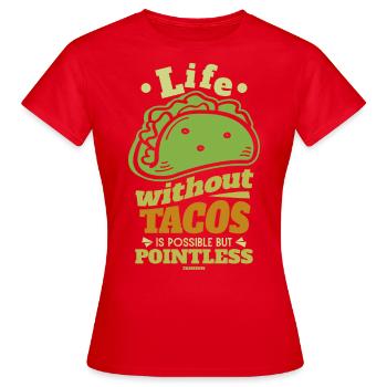 Life Without Tacos Is Possible But Pointless - Women's T-Shirt - red - Front - AI Model Female 172 dark (172cm)