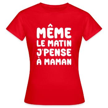 Même le matin j'pense à maman humour - T-shirt Femme - rouge - Devant - AI Model Female 172 dark (172cm)