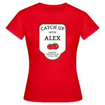Catch Up with Alex Ketchup Spruch - Frauen T-Shirt - Rot - Vorne - AI Model Female 172 dark (172cm)
