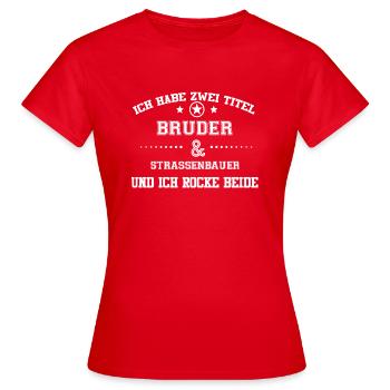 GESCHENK HABE TITEL BRUDER Strassenbauer - Frauen T-Shirt - Rot - Vorne - AI Model Female 172 dark (172cm)