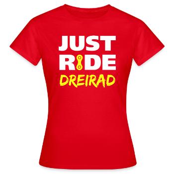 Just ride Dreirad Geschenk - Frauen T-Shirt - Rot - Vorne - AI Model Female 172 dark (172cm)