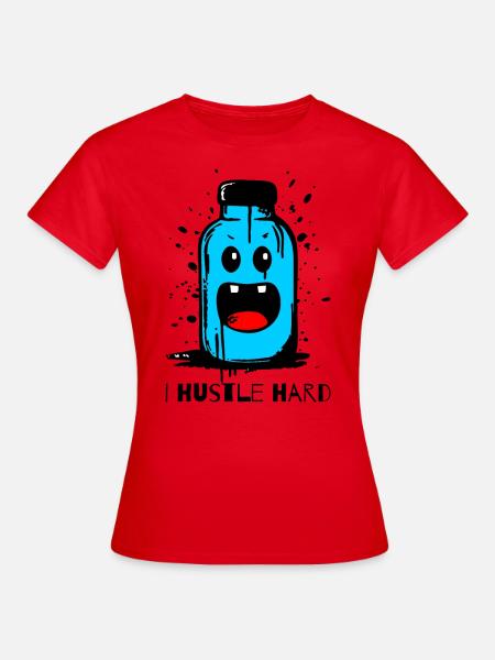 "I Hustle Hard" Flasche - Frauen T-Shirt - Rot