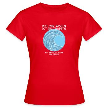 Was wir wissen, ist ein Tropfen. - Frauen T-Shirt - Rot - Vorne - AI Model Female 172 dark (172cm)