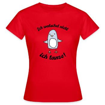 Ich watschel nicht ich tanze! - Frauen T-Shirt - Rot - Vorne - AI Model Female 172 dark (172cm)