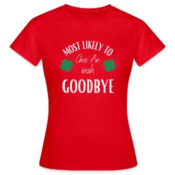 Most Likely To Give An Irish Goodbye - Women's T-Shirt - red - Front - AI Model Female 172 dark (172cm)