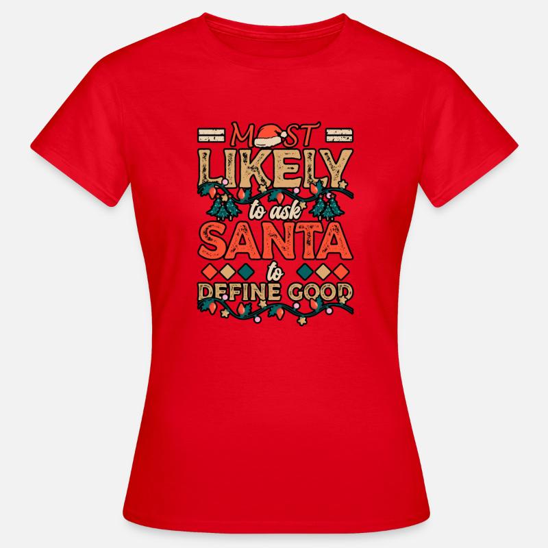 Am Ehesten Den Weihnachtsmann Bitten, Ein Gutes - Frauen T-Shirt - Rot