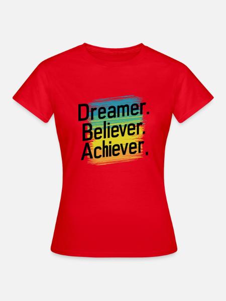 TRÄUMER. GLÄUBIGER. ACHIEVER. - Frauen T-Shirt - Rot