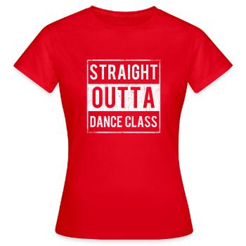 Straight Outta Dance Class Funny Dance Lover - Women's T-Shirt - red - Front - AI Model Female 172 dark (172cm)