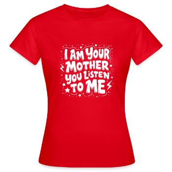ICH BIN DEINE MUTTER, DU HÖRST MIR ZU - Frauen T-Shirt - Rot - Vorne - AI Model Female 172 dark (172cm)