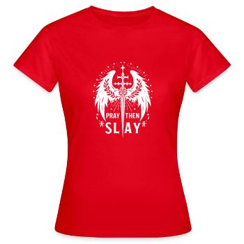 Bete dann Töte - Frauen T-Shirt - Rot - Vorne - AI Model Female 172 dark (172cm)