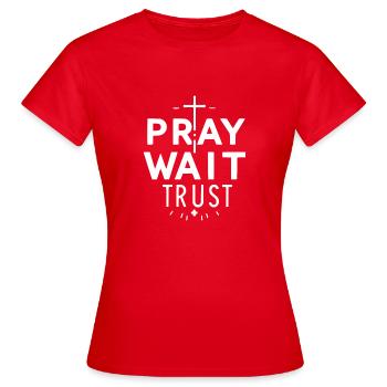 Prier, attendre, faire confiance - T-shirt Femme - rouge - Devant - AI Model Female 172 dark (172cm)