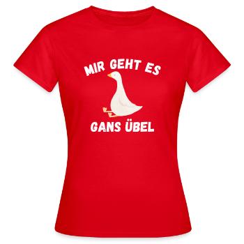 MIR GEHT ES GANSÜBEL - Frauen T-Shirt - Rot - Vorne - AI Model Female 172 dark (172cm)