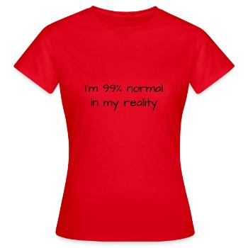 Je suis normal à 99% dans ma réalité / Noir - T-shirt Femme - rouge - Devant - AI Model Female 172 dark (172cm)