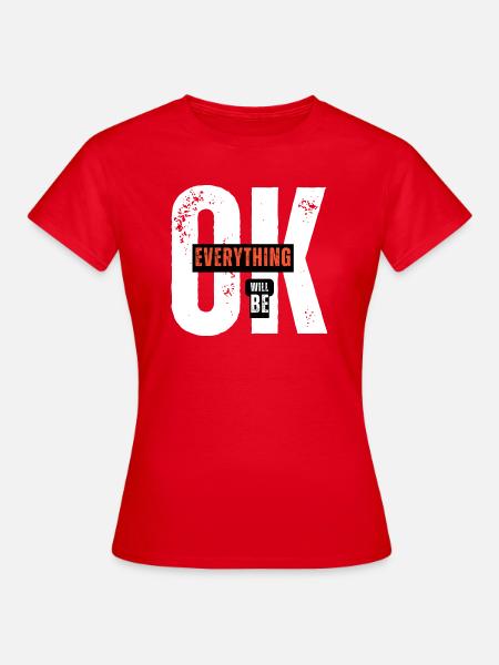 EVERYTHING OK - Frauen T-Shirt - Rot