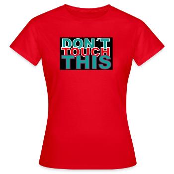 dont touch this - Frauen T-Shirt - Rot - Vorne - AI Model Female 172 dark (172cm)