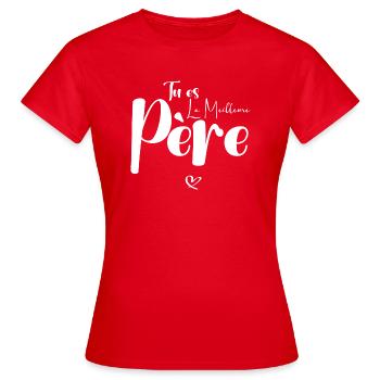Tu es la meilleure Père - T-shirt Femme - rouge - Devant - AI Model Female 172 dark (172cm)