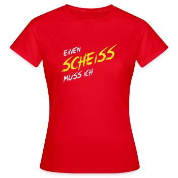 Einen Scheiß muss ich - Frauen T-Shirt - Rot - Vorne - AI Model Female 172 dark (172cm)