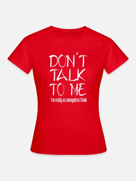Nicht ansprechen - ich bin wirklich so genervt - Frauen T-Shirt - Rot