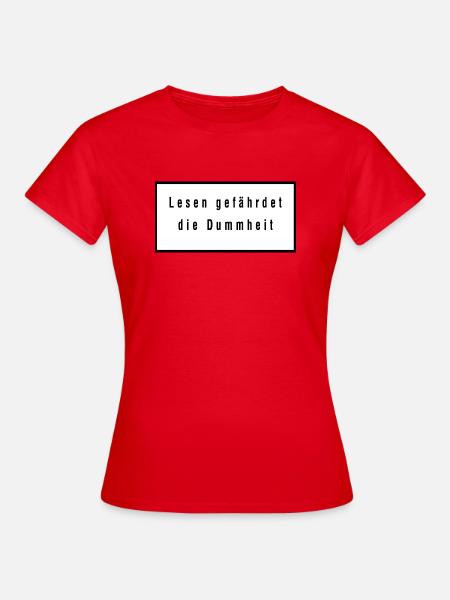 lesen gefährdet die Dummheit - Frauen T-Shirt - Rot