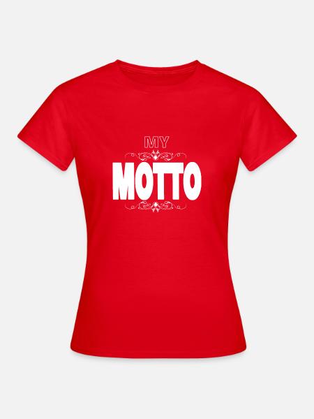 my motto - Frauen T-Shirt - Rot